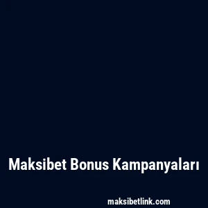 Maksibet Bonus Kampanyaları