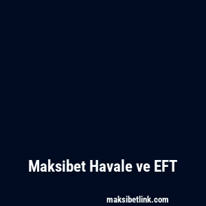 Maksibet Havale ve EFT
